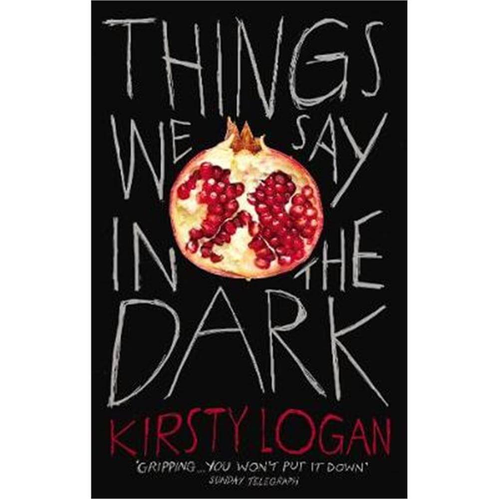 Things We Say in the Dark (Paperback) - Kirsty Logan